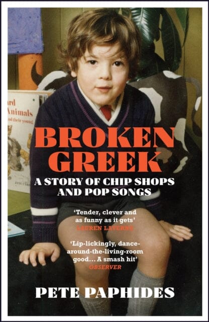 Broken Greek: A Story of Chip Shops and Pop Songs by Pete Paphides Extended Range Quercus Publishing