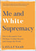 Me and White Supremacy by Layla Saad Extended Range Quercus Publishing