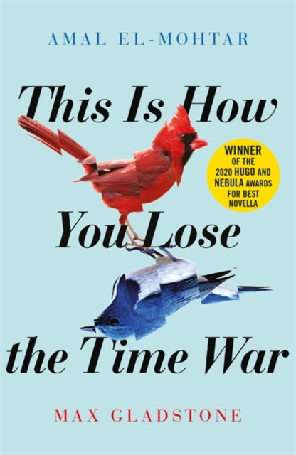 This is How You Lose the Time War by Amal El-Mohtar Extended Range Quercus Publishing