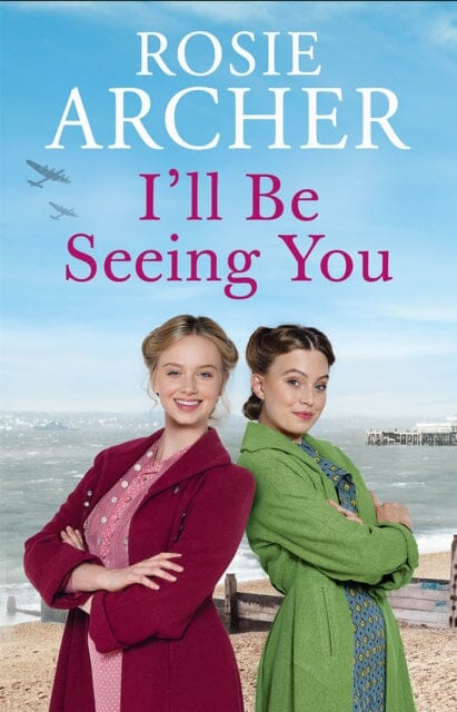 I'll Be Seeing You: Picture House Girls 2 by Rosie Archer Extended Range Quercus Publishing