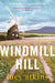 Windmill Hill : 'Compulsive and skilfully woven' CLARE CHAMBERS by Lucy Atkins Extended Range Quercus Publishing