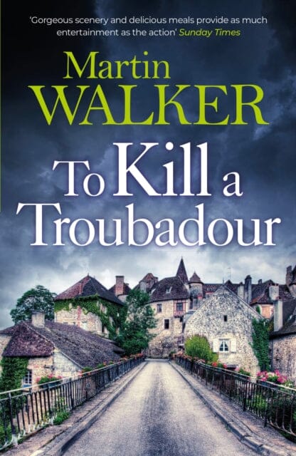 To Kill a Troubadour : Bruno battles extremists in this gripping Dordogne Mystery by Martin Walker Extended Range Quercus Publishing