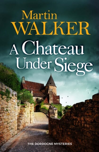 A Chateau Under Siege by Martin Walker Extended Range Quercus Publishing