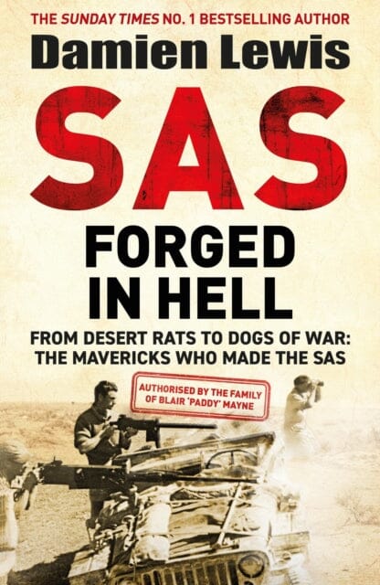 SAS Forged in Hell : From Desert Rats to Dogs of War: The Mavericks who Made the SAS by Damien Lewis Extended Range Quercus Publishing