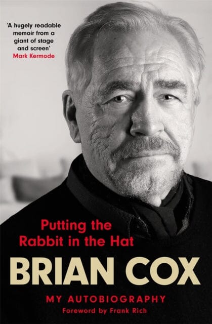 Putting the Rabbit in the Hat: the fascinating memoir by acting legend and Succession star by Brian Cox Extended Range Quercus Publishing