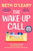 The Wake-Up Call : The addictive enemies-to-lovers romcom from the author of THE FLATSHARE by Beth O'Leary Extended Range Quercus Publishing