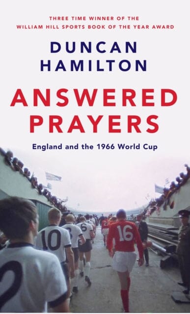 Answered Prayers : England and the 1966 World Cup by Duncan Hamilton Extended Range Quercus Publishing