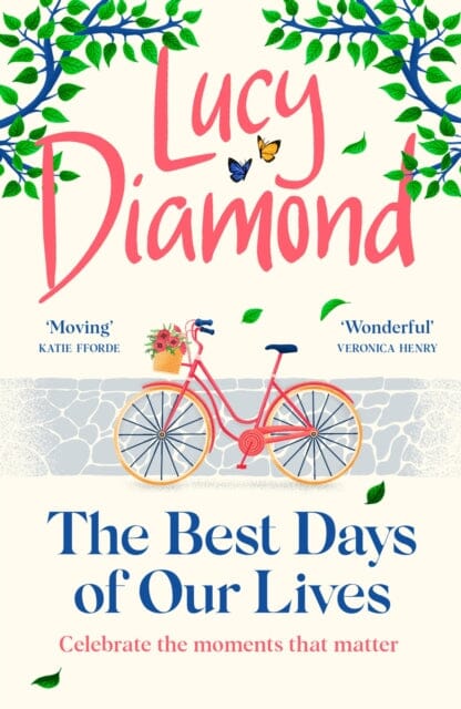 The Best Days of Our Lives : the big-hearted and uplifting novel from the author of Anything Could Happen by Lucy Diamond Extended Range Quercus Publishing