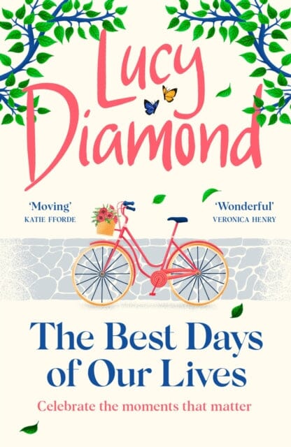 The Best Days of Our Lives : the big-hearted and uplifting novel from the author of Anything Could Happen by Lucy Diamond Extended Range Quercus Publishing