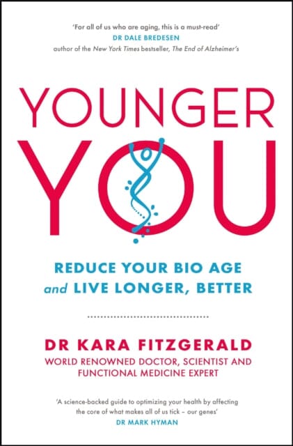 Younger You: Reduce Your Bio Age - and Live Longer, Better by Kara Fitzgerald Extended Range Quercus Publishing