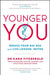 Younger You: Reduce Your Bio Age - and Live Longer, Better by Kara Fitzgerald Extended Range Quercus Publishing