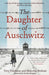 The Daughter of Auschwitz by Tova Friedman Extended Range Quercus Publishing
