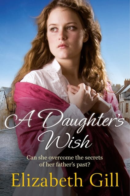 A Daughter's Wish by Elizabeth Gill Extended Range Quercus Publishing