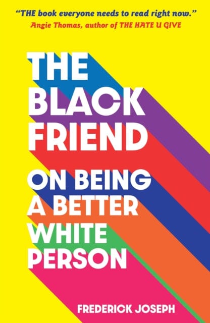 The Black Friend: On Being a Better White Person by Frederick Joseph Extended Range Walker Books Ltd