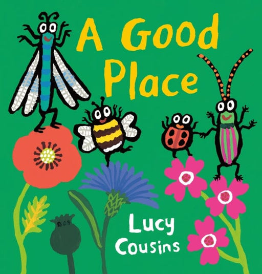 A Good Place by Lucy Cousins Extended Range Walker Books Ltd
