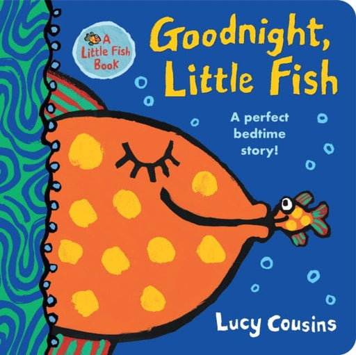 Goodnight, Little Fish by Lucy Cousins Extended Range Walker Books Ltd
