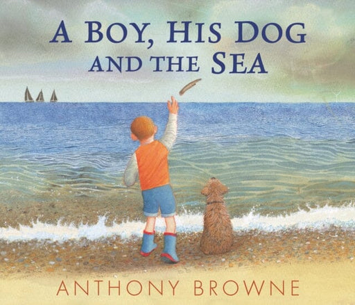 A Boy, His Dog and the Sea by Anthony Browne Extended Range Walker Books Ltd