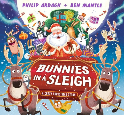 Bunnies in a Sleigh: A Crazy Christmas Story! by Philip Ardagh Extended Range Walker Books Ltd