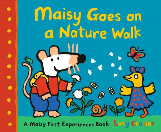 Maisy Goes on a Nature Walk by Lucy Cousins Extended Range Walker Books Ltd