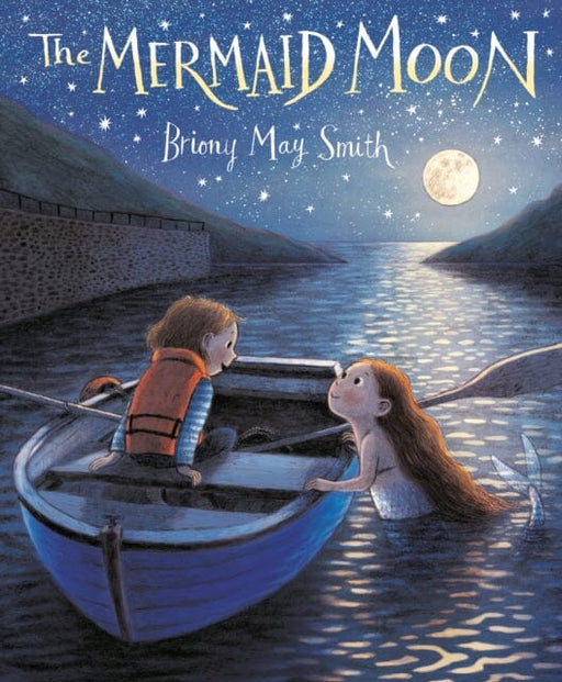 The Mermaid Moon by Briony May Smith Extended Range Walker Books Ltd