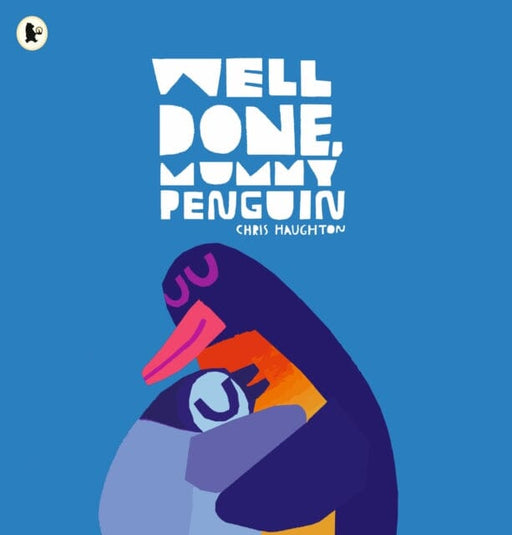 Well Done, Mummy Penguin by Chris Haughton Extended Range Walker Books Ltd