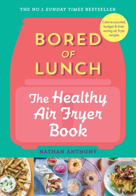 Bored of Lunch: The Healthy Air Fryer Book : THE NO.1 BESTSELLER Extended Range Ebury Publishing