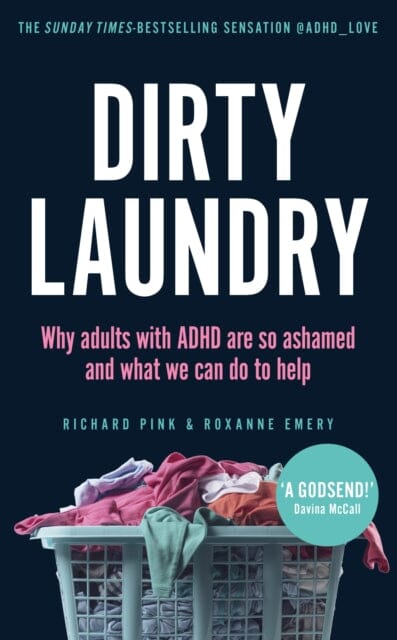Dirty Laundry : Why adults with ADHD are so ashamed and what we can do to help - THE SUNDAY TIMES BESTSELLER Extended Range Vintage Publishing