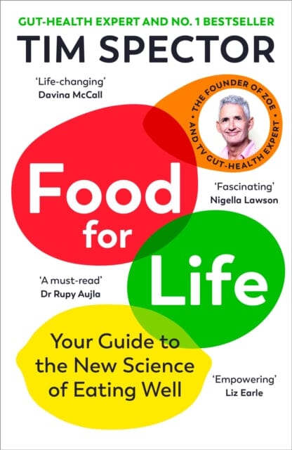 Food for Life : Your Guide to the New Science of Eating Well from the #1 Sunday Times bestseller by Tim Spector Extended Range Vintage Publishing