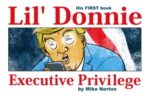 Lil' Donnie Volume 1: Executive Privilege by Mike Norton Extended Range Image Comics