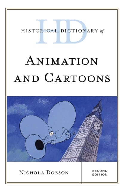 Historical Dictionary of Animation and Cartoons by Nichola Dobson Extended Range Rowman & Littlefield