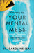 Cleaning Up Your Mental Mess - 5 Simple, Scientifically Proven Steps to Reduce Anxiety, Stress, and Toxic Thinking Extended Range Baker Publishing Group