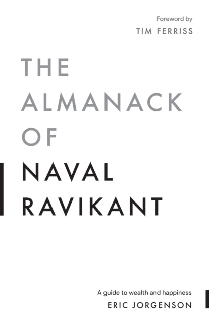 The Almanack of Naval Ravikant by Eric Jorgenson Extended Range Magrathea Publishing
