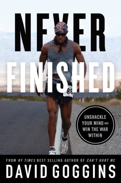 Never Finished : Unshackle Your Mind and Win the War Within Extended Range Lioncrest Publishing