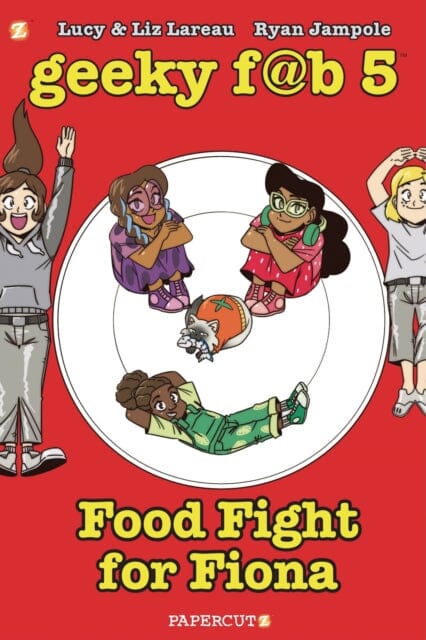 Geeky Fab 5 Vol. 4 : Food Fight For Fiona by Liz Lareau Extended Range Papercutz