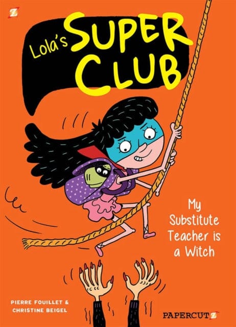 Lola's Super Club #2 : My Substitute Teacher is a Witch by Christine Beigel Extended Range Papercutz
