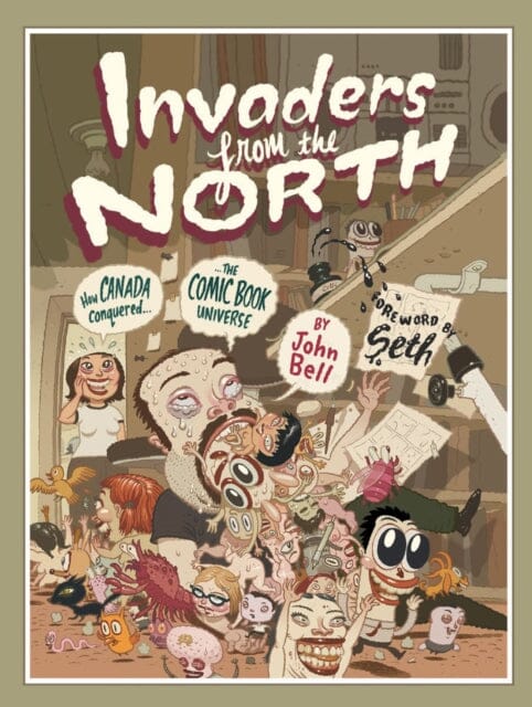 Invaders from the North : How Canada Conquered the Comic Book Universe by John Bell Extended Range Dundurn Group Ltd