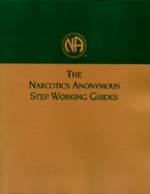 The Narcotics Anonymous Step Working Guides by Narcotics Anonymous World Services Inc Extended Range Narcotics Anonymous World Services Incorporated