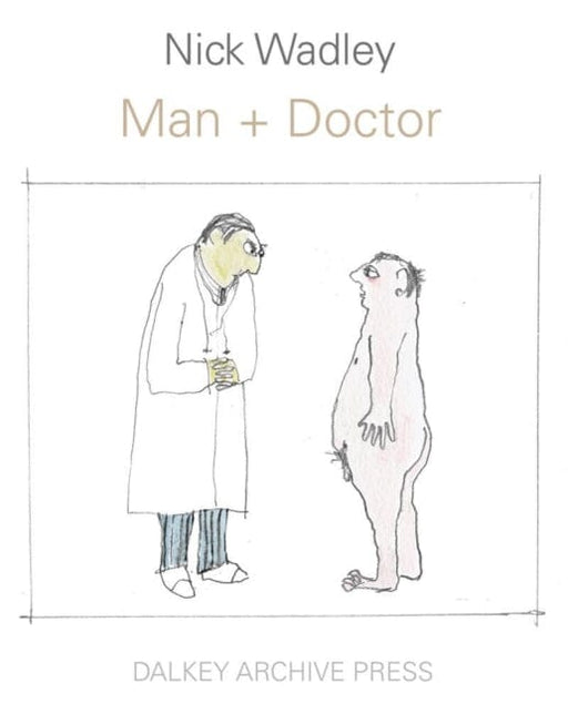 Man + Doctor by Nick Wadley Extended Range Dalkey Archive Press