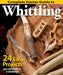Complete Starter Guide to Whittling: 24 Easy Projects You Can Make in a Weekend by Editors of Woodcarving Illustrated Extended Range Fox Chapel Publishing