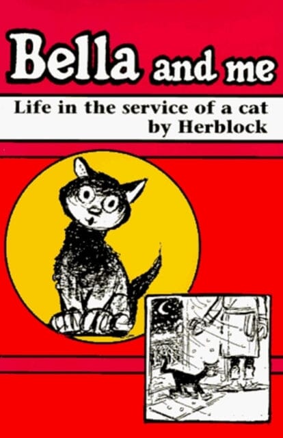 Bella and Me : Life in the Service of a Cat by Herbert Block Extended Range Bonus Books Inc
