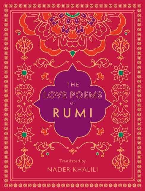 The Love Poems of Rumi : Translated by Nader Khalili Volume 2 by Rumi Extended Range Quarto Publishing Group USA Inc