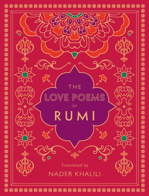 The Love Poems of Rumi : Translated by Nader Khalili Volume 2 by Rumi Extended Range Quarto Publishing Group USA Inc