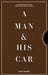 A Man & His Car: Iconic Cars and Stories from the Men Who Love Them by Matt Hranek Extended Range Artisan