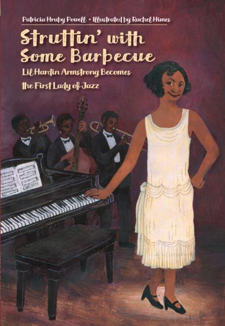 Struttin' with Some Barbecue : Lil Harden Armstrong Becomes the First Lady of Jazz Popular Titles Charlesbridge Publishing,U.S.