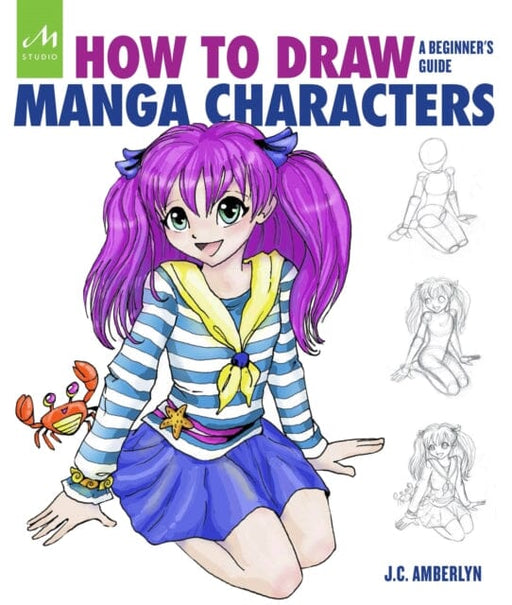 How to Draw Manga Characters : A Beginner's Guide by J.C. Amberlyn Extended Range Monacelli Press