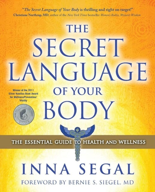 The Secret Language of Your Body : The Essential Guide to Health and Wellness by Inna Segal Extended Range Beyond Words Publishing