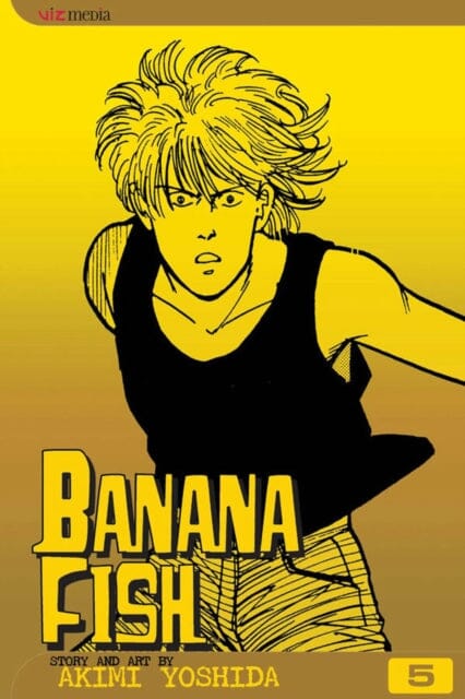 Banana Fish, Vol. 5 by Akimi Yoshida Extended Range Viz Media, Subs. of Shogakukan Inc