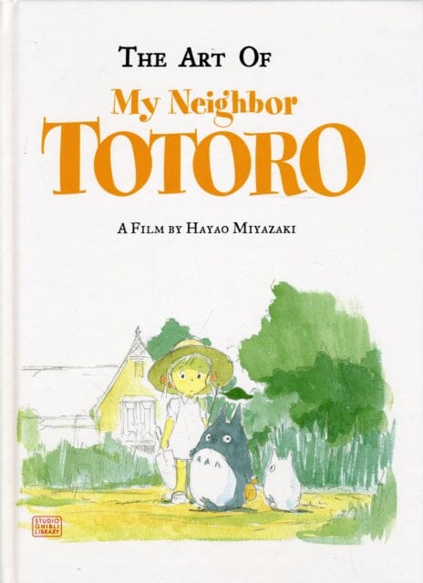The Art of My Neighbor Totoro by Hayao Miyazaki Extended Range Viz Media, Subs. of Shogakukan Inc