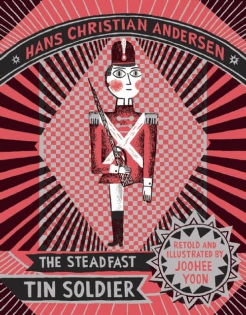 The Steadfast Tin Soldier by Hans Christian Anderson Extended Range Enchanted Lion Books