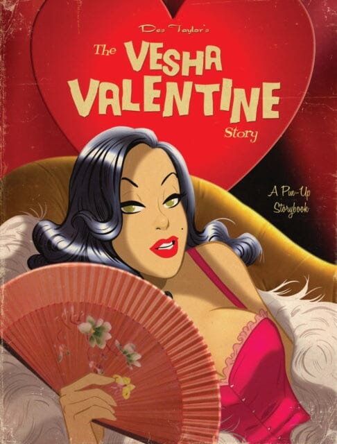 The Vesha Valentine Story : A Pin-Up Story Book by Des Taylor Extended Range Slave Labor Books